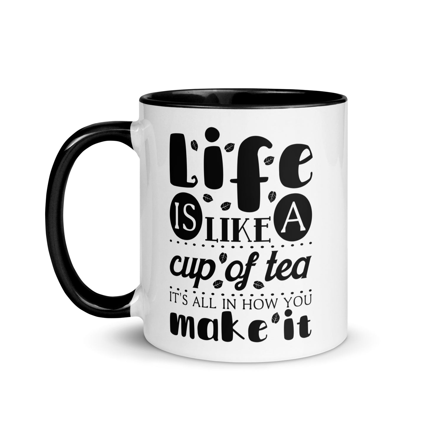 Life is Like a Cup of Tea Mug