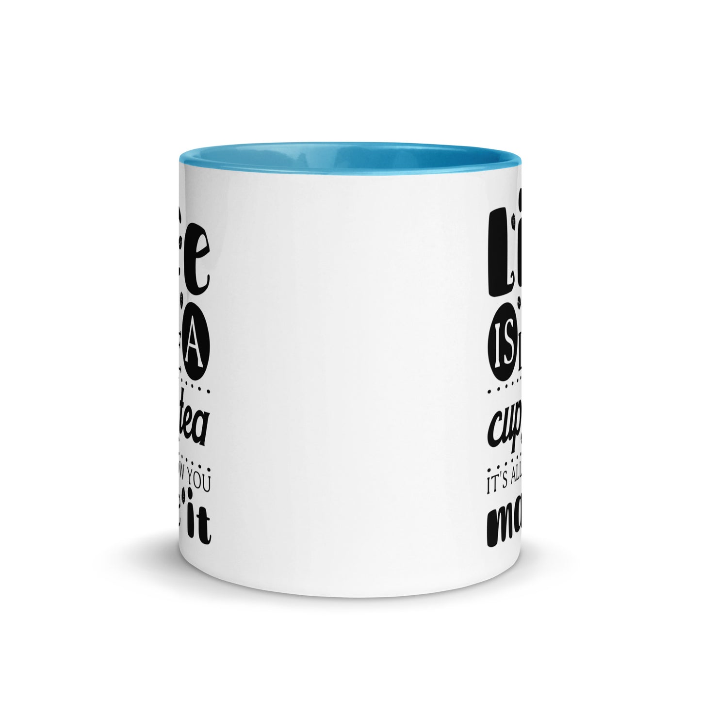 Life is Like a Cup of Tea Mug