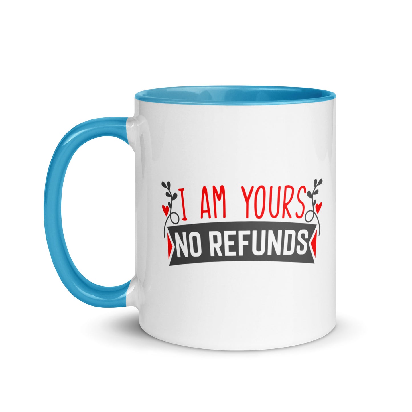 I'm Yours, No Refunds Mug