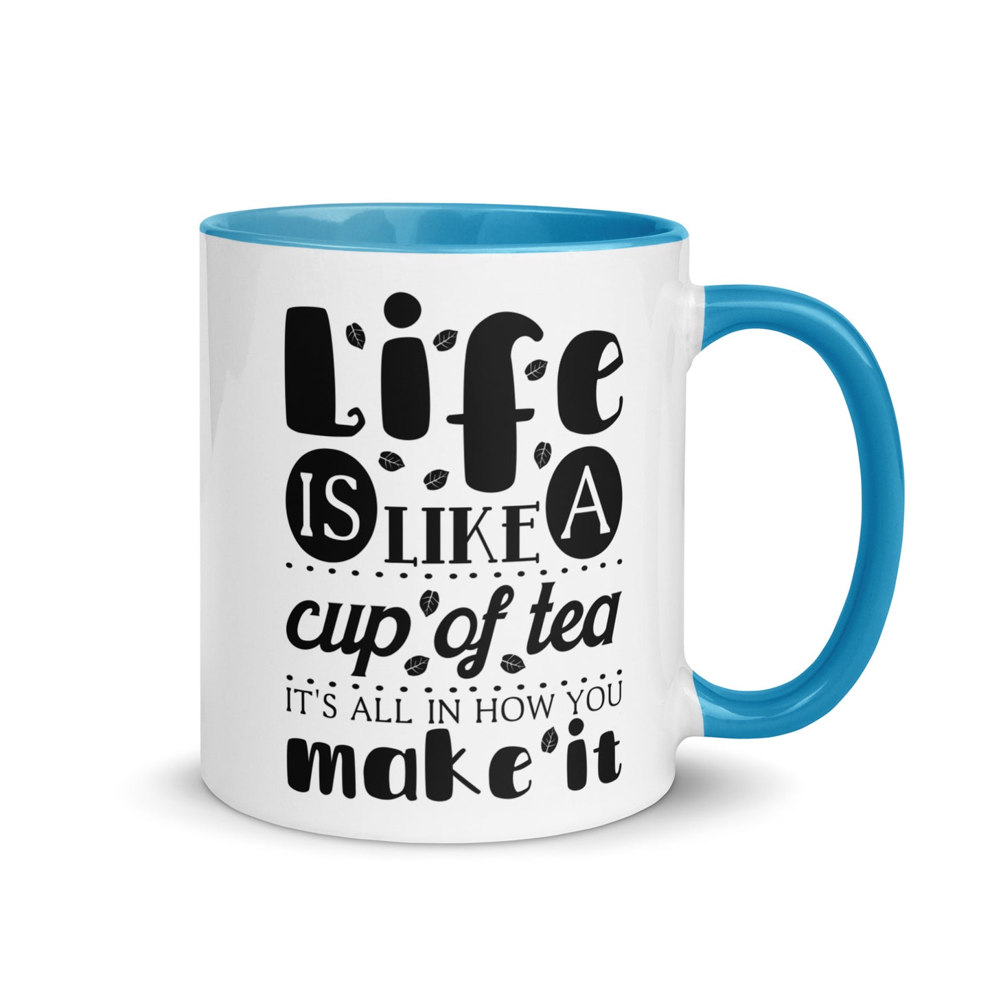 Life is Like a Cup of Tea Mug