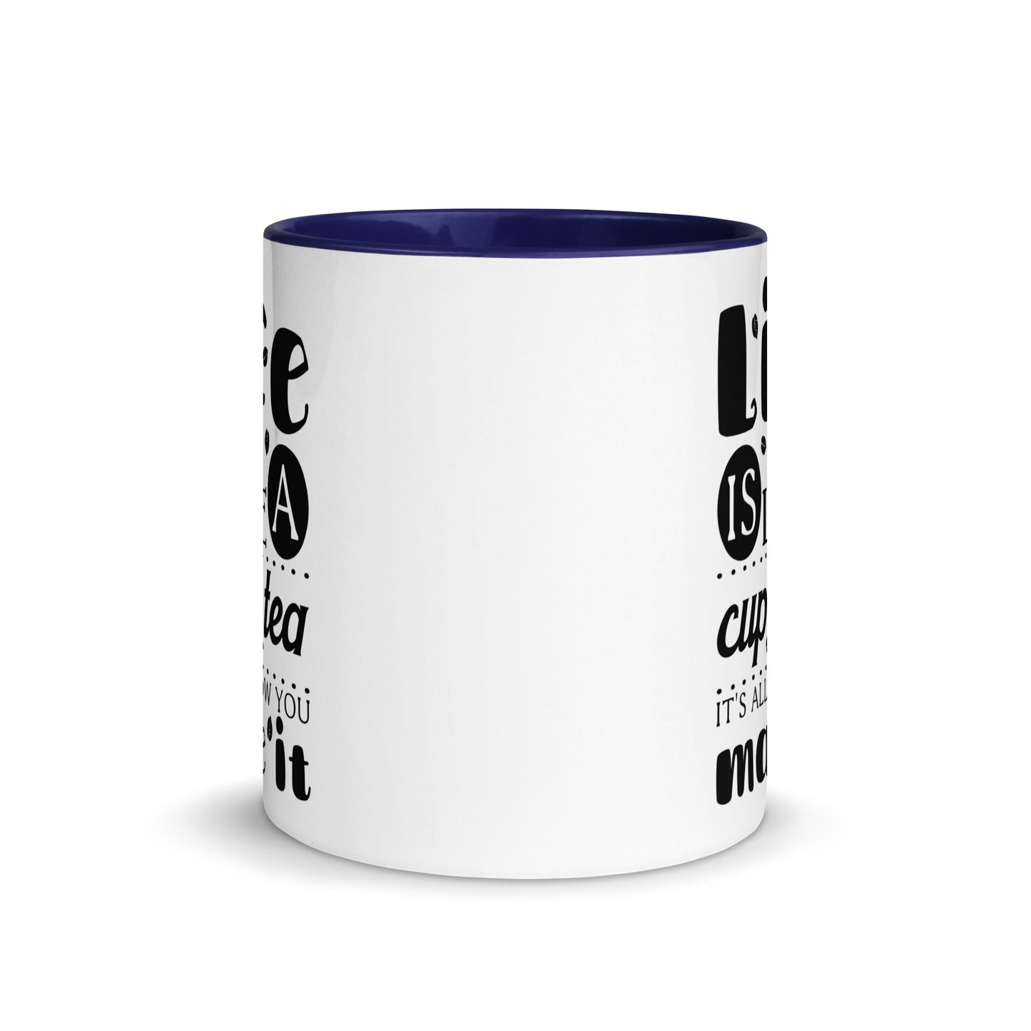 Life is Like a Cup of Tea Mug