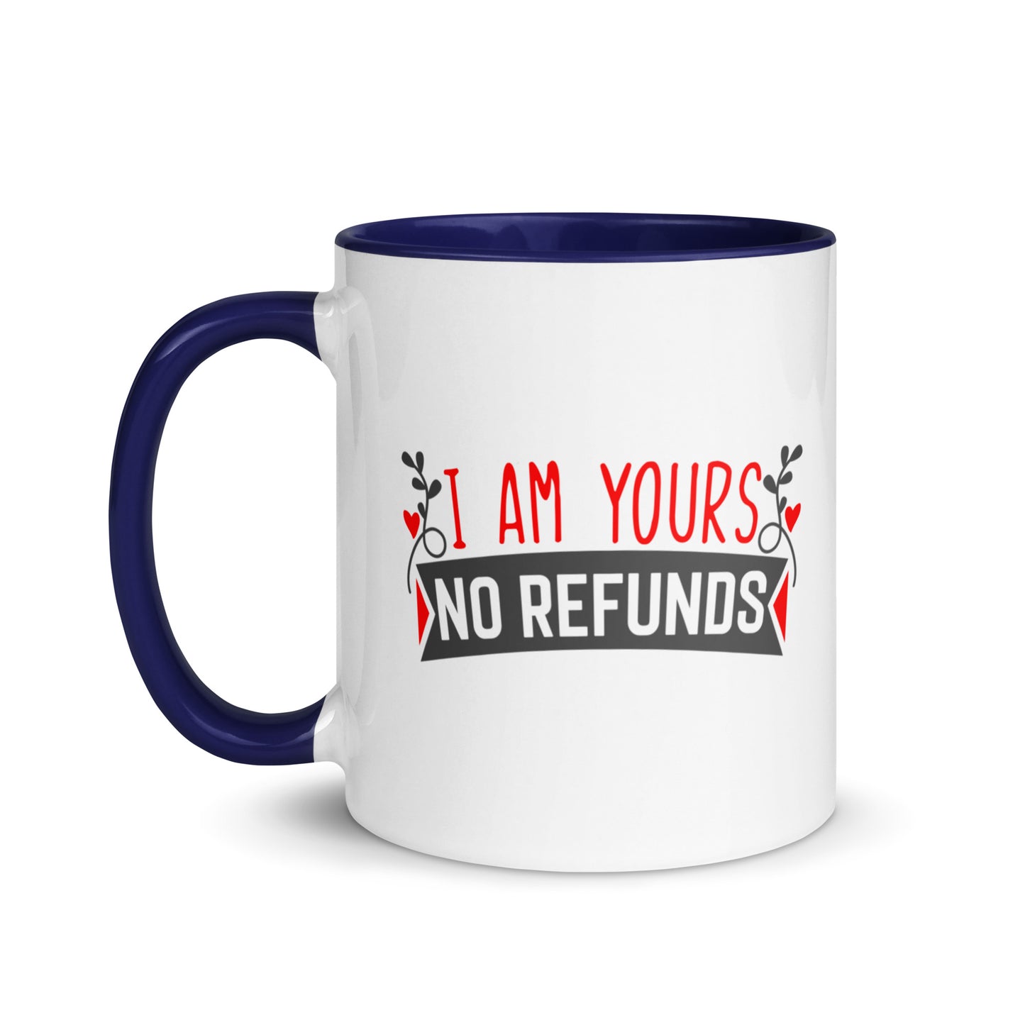 I'm Yours, No Refunds Mug