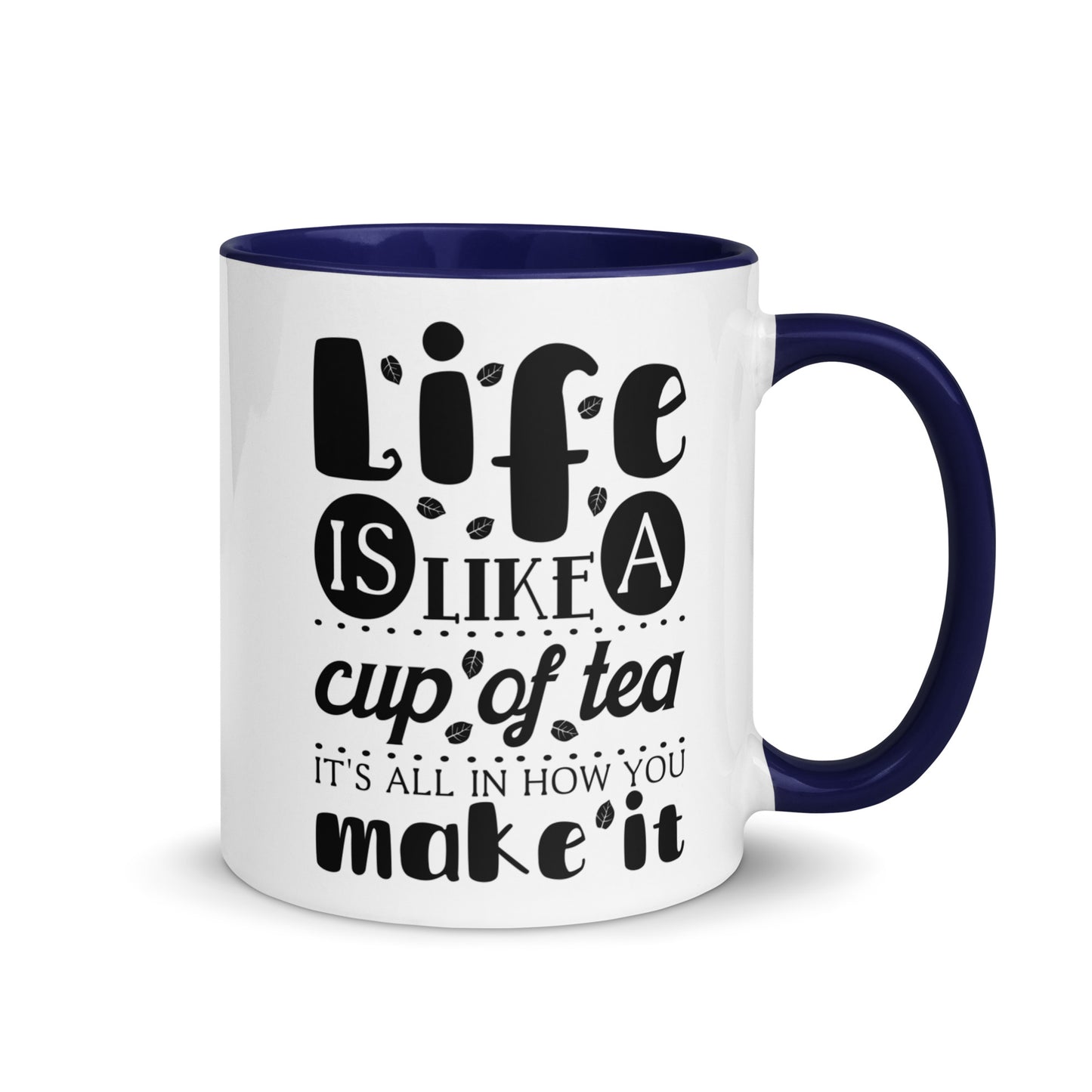 Life is Like a Cup of Tea Mug