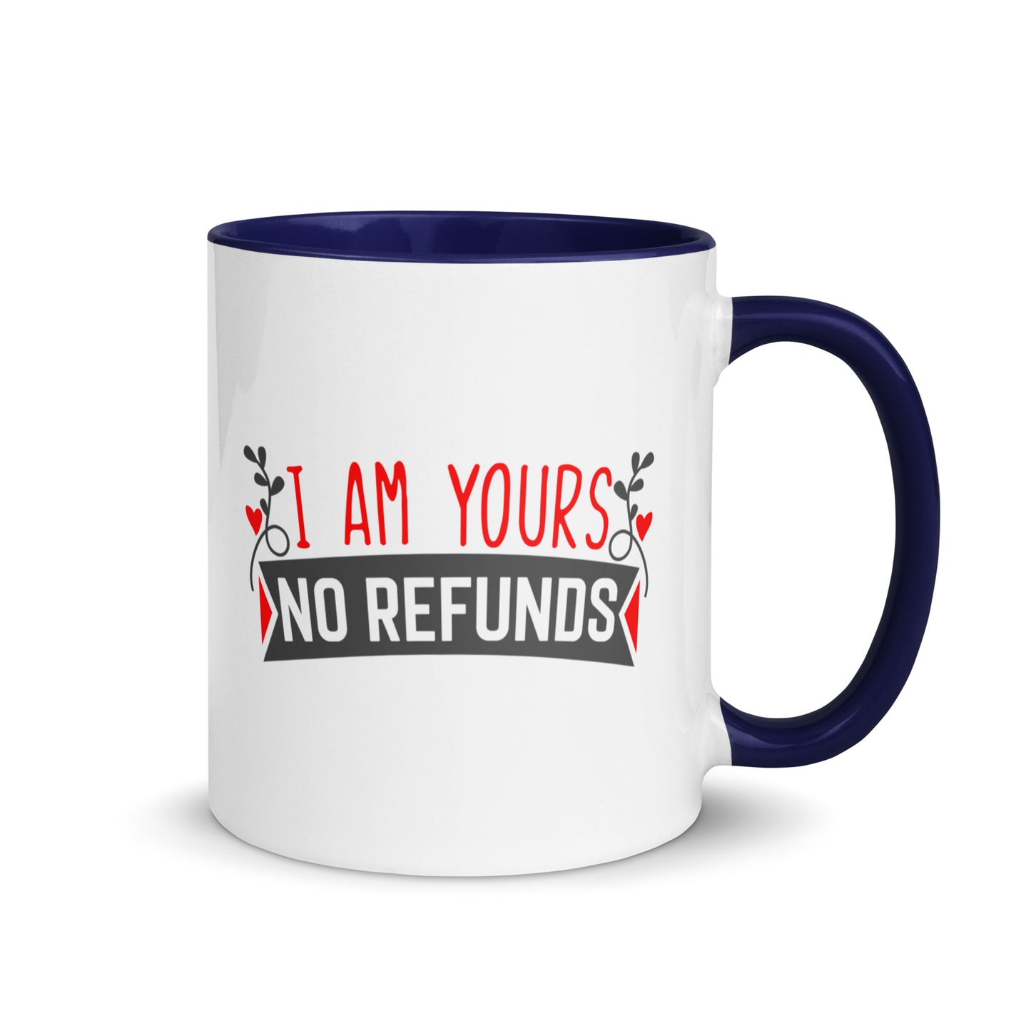 I'm Yours, No Refunds Mug