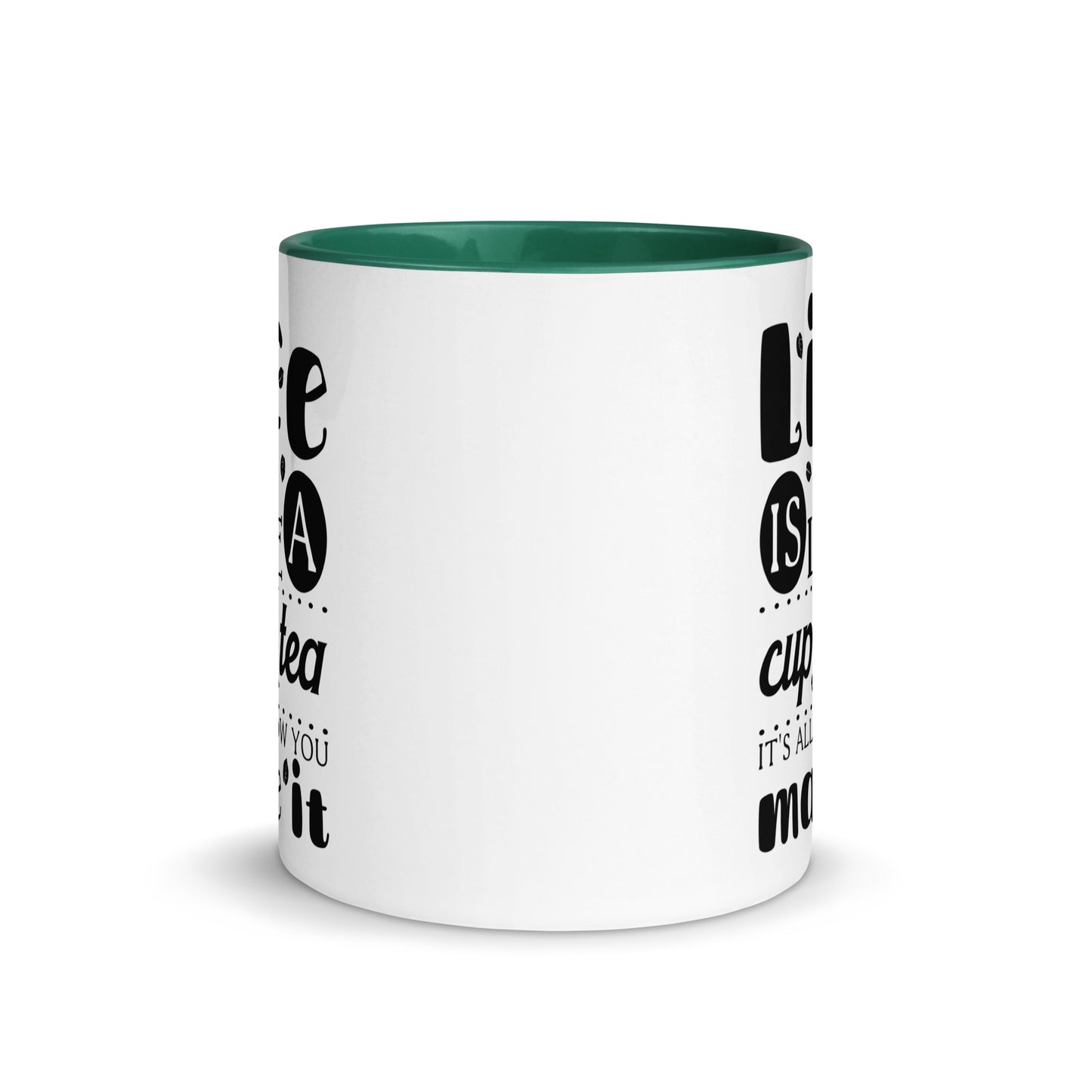 Life is Like a Cup of Tea Mug