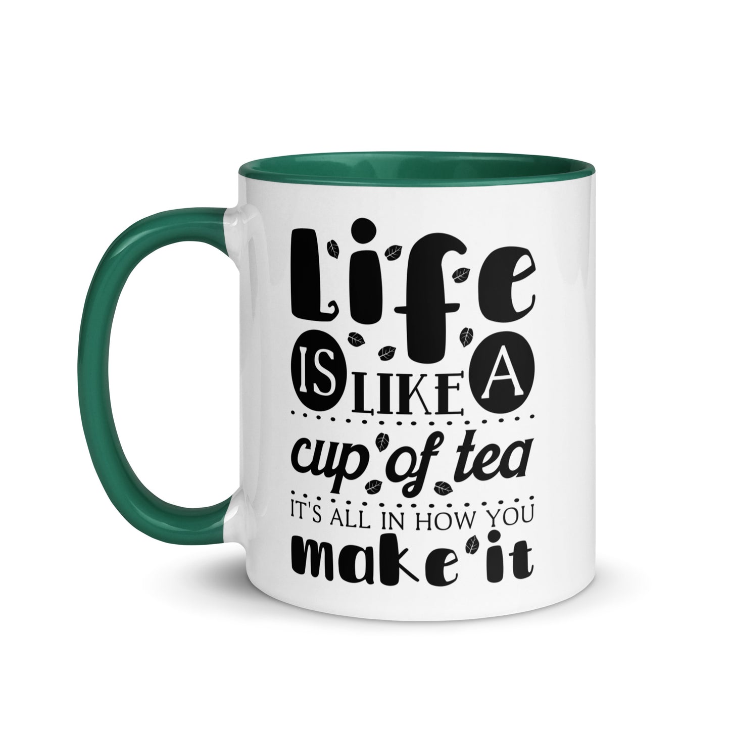Life is Like a Cup of Tea Mug