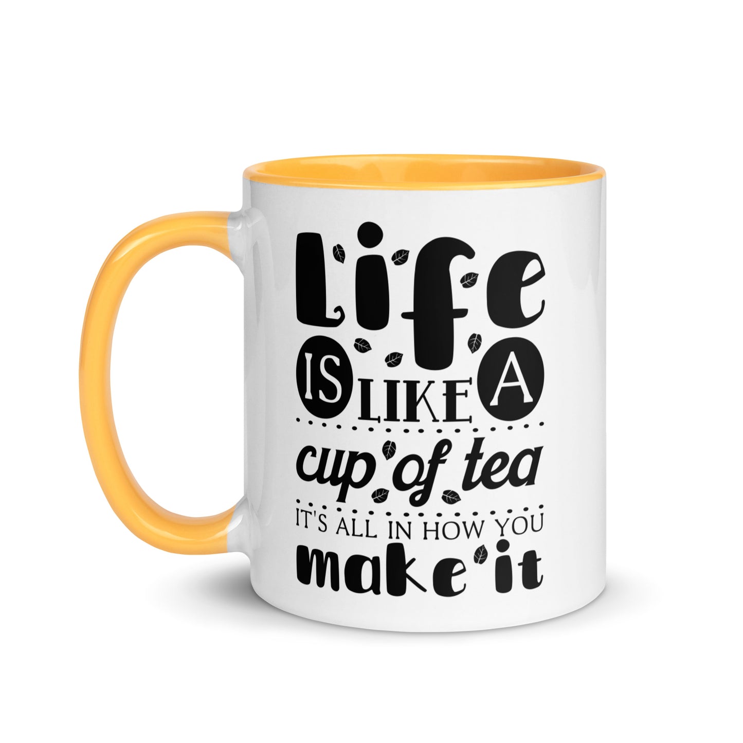 Life is Like a Cup of Tea Mug