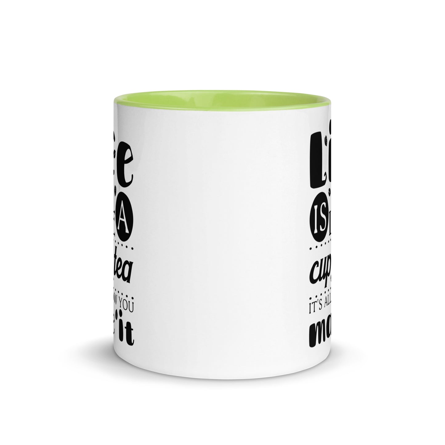 Life is Like a Cup of Tea Mug