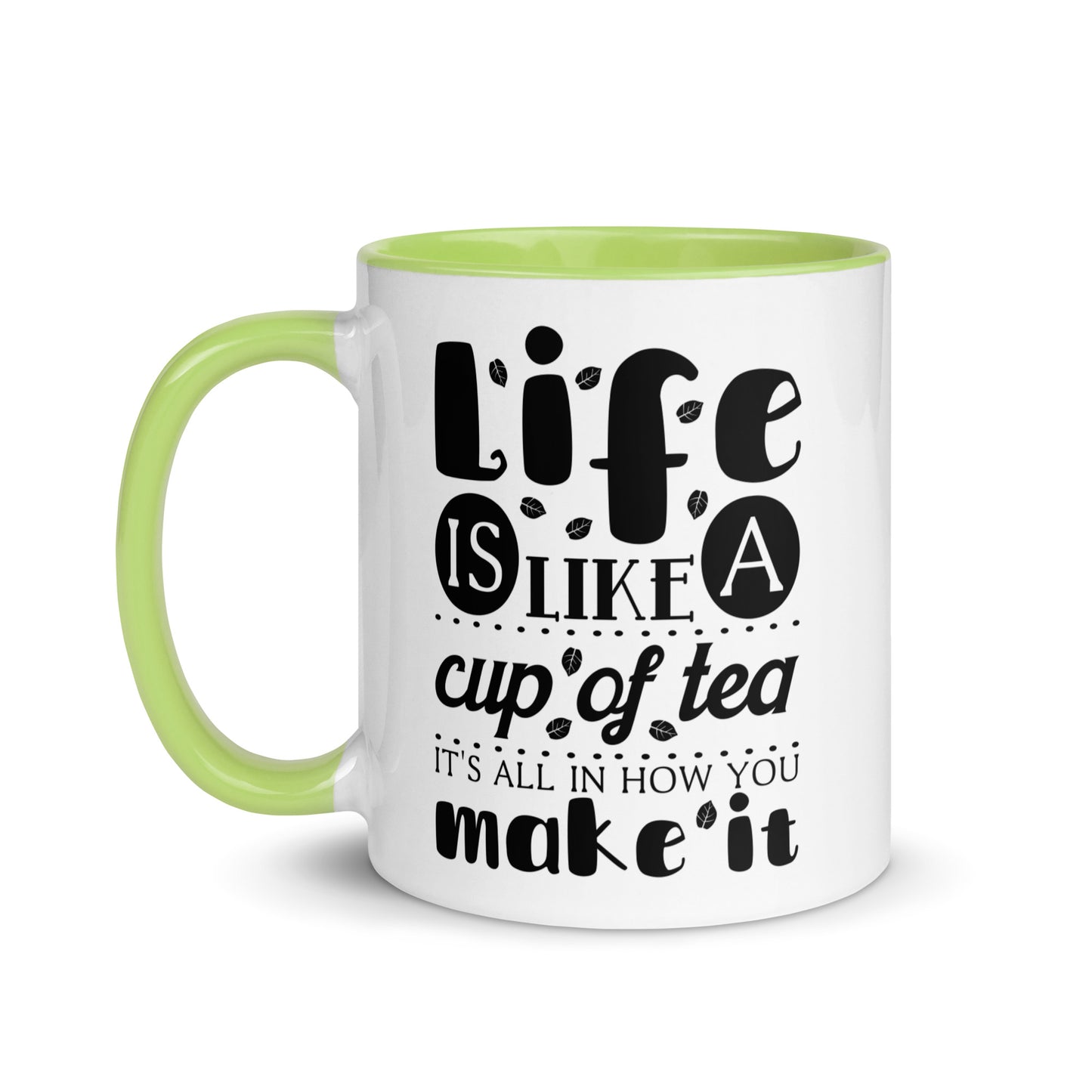 Life is Like a Cup of Tea Mug