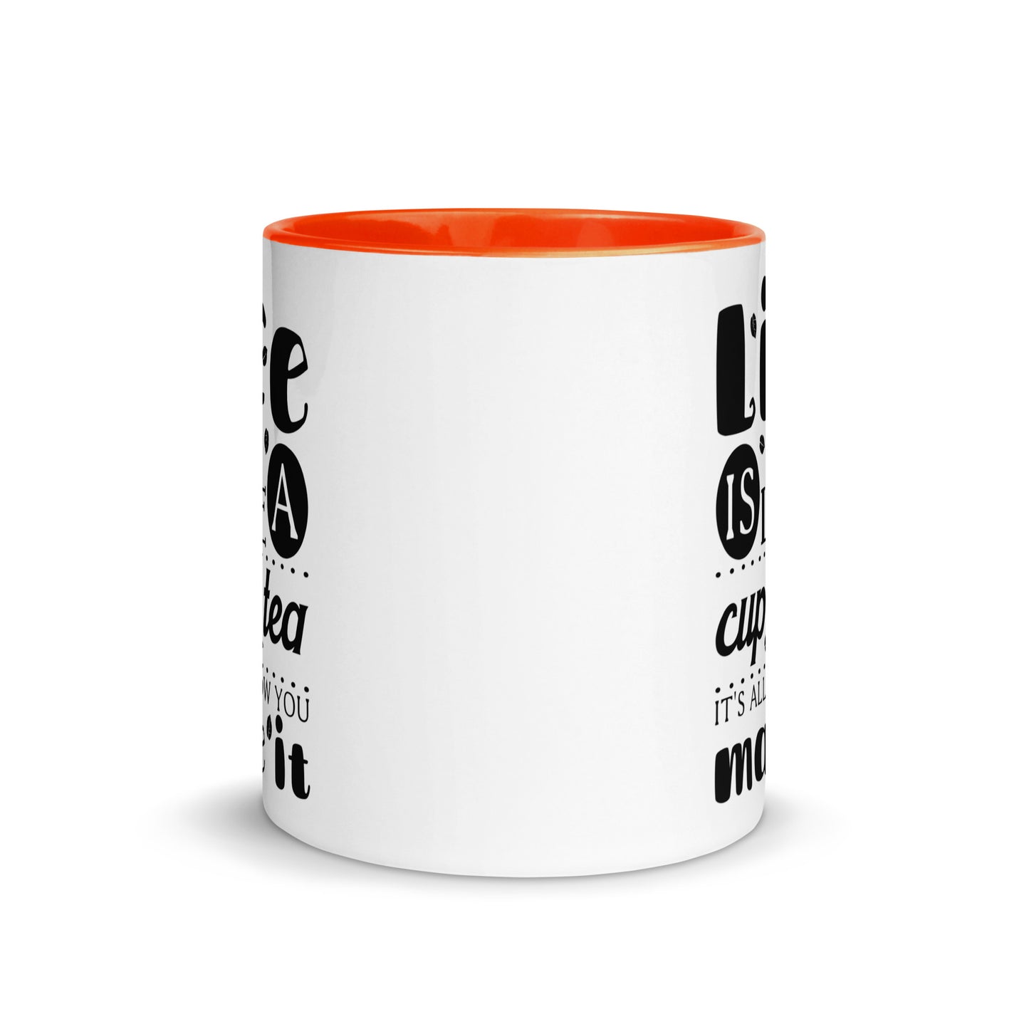 Life is Like a Cup of Tea Mug