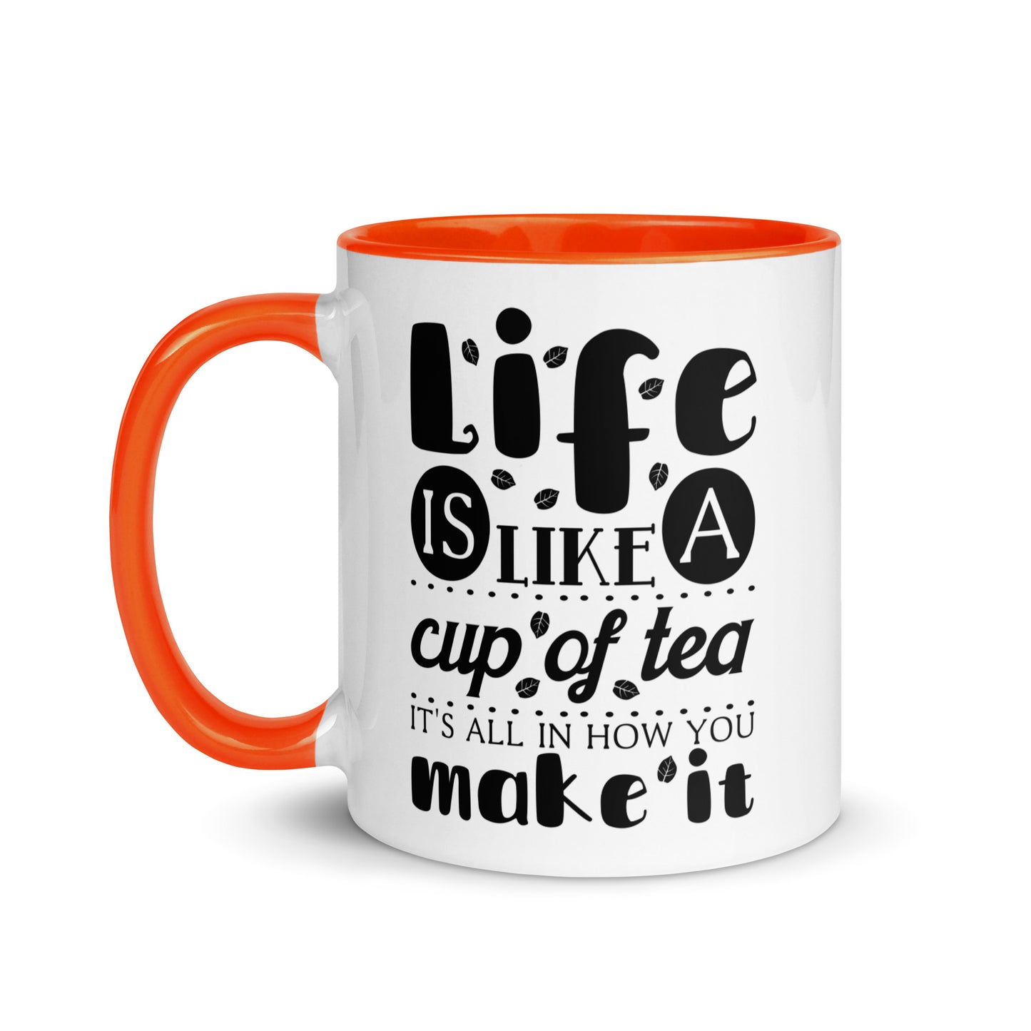 Life is Like a Cup of Tea Mug