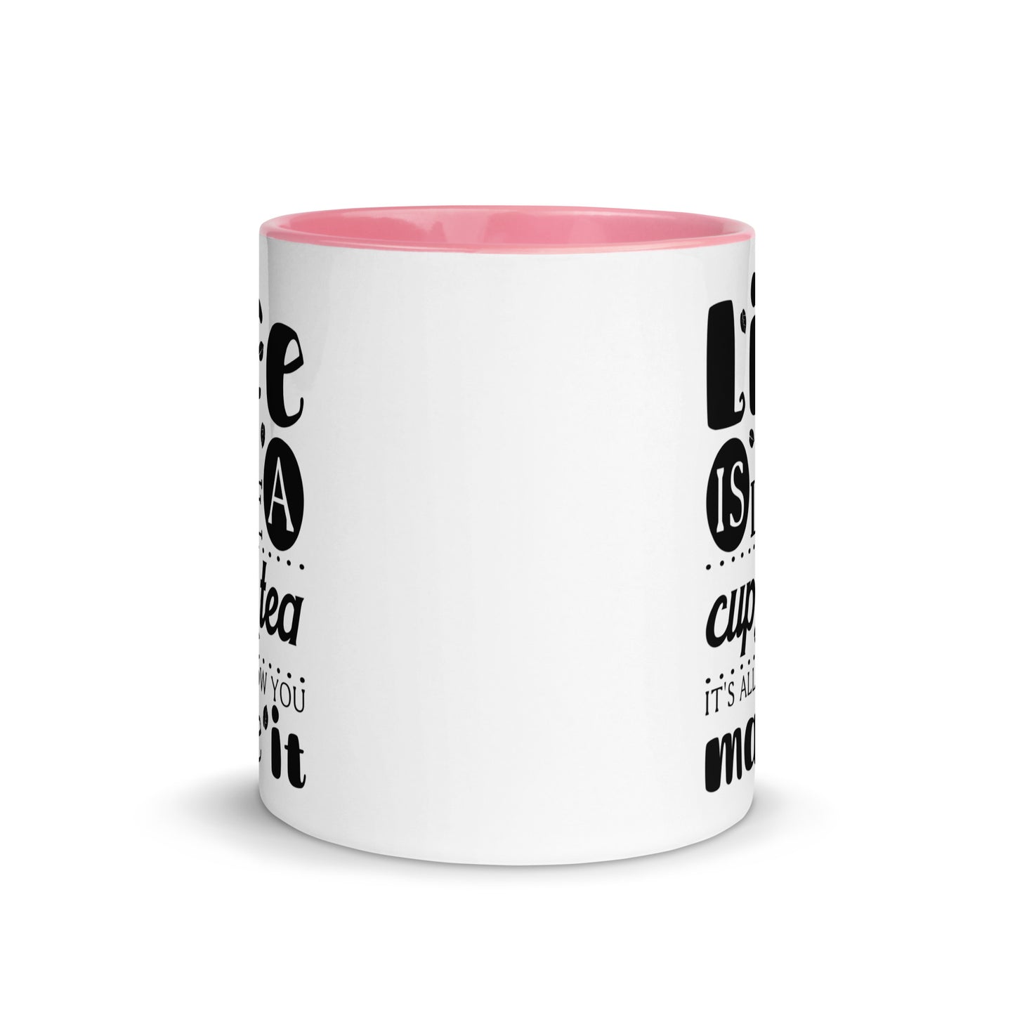 Life is Like a Cup of Tea Mug