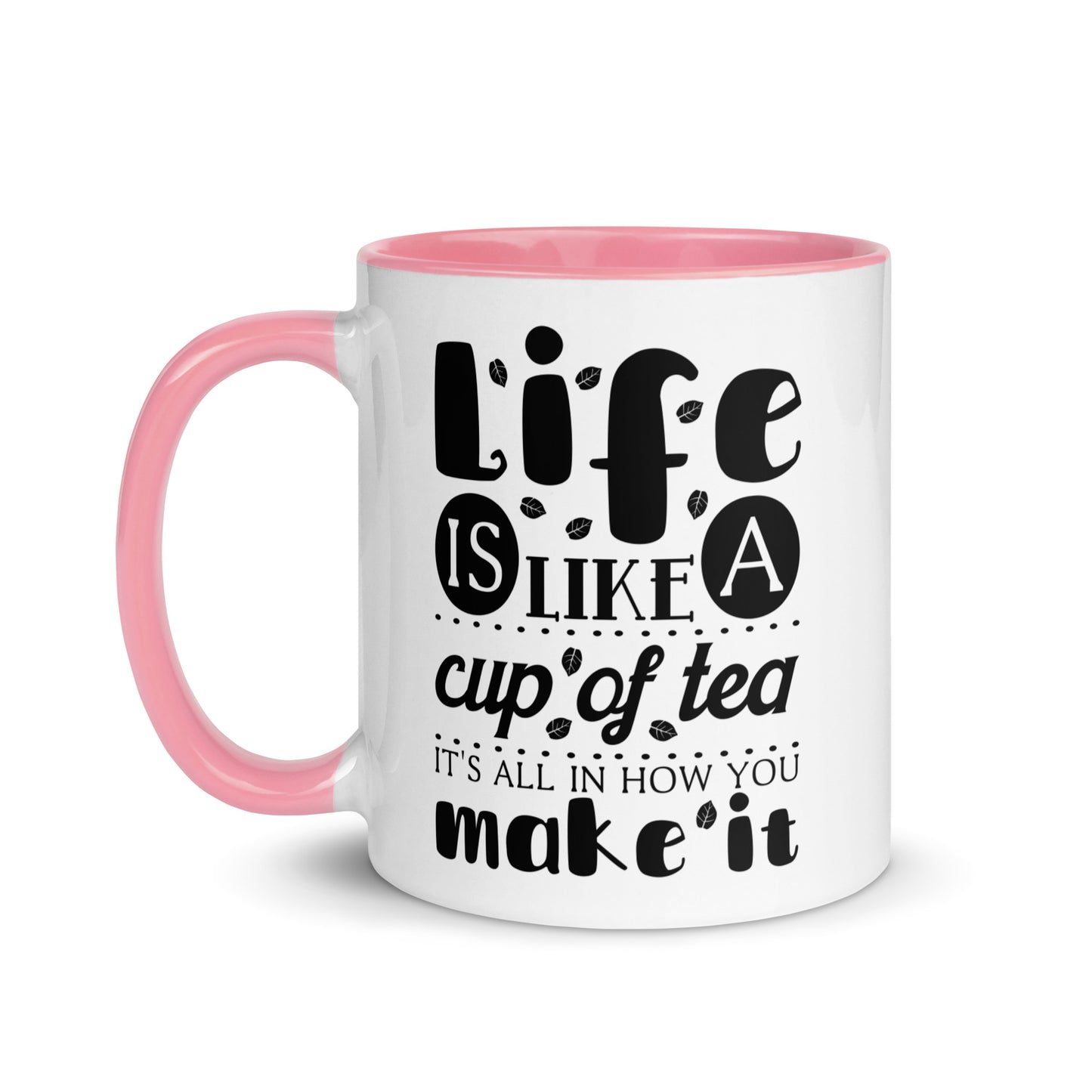 Life is Like a Cup of Tea Mug