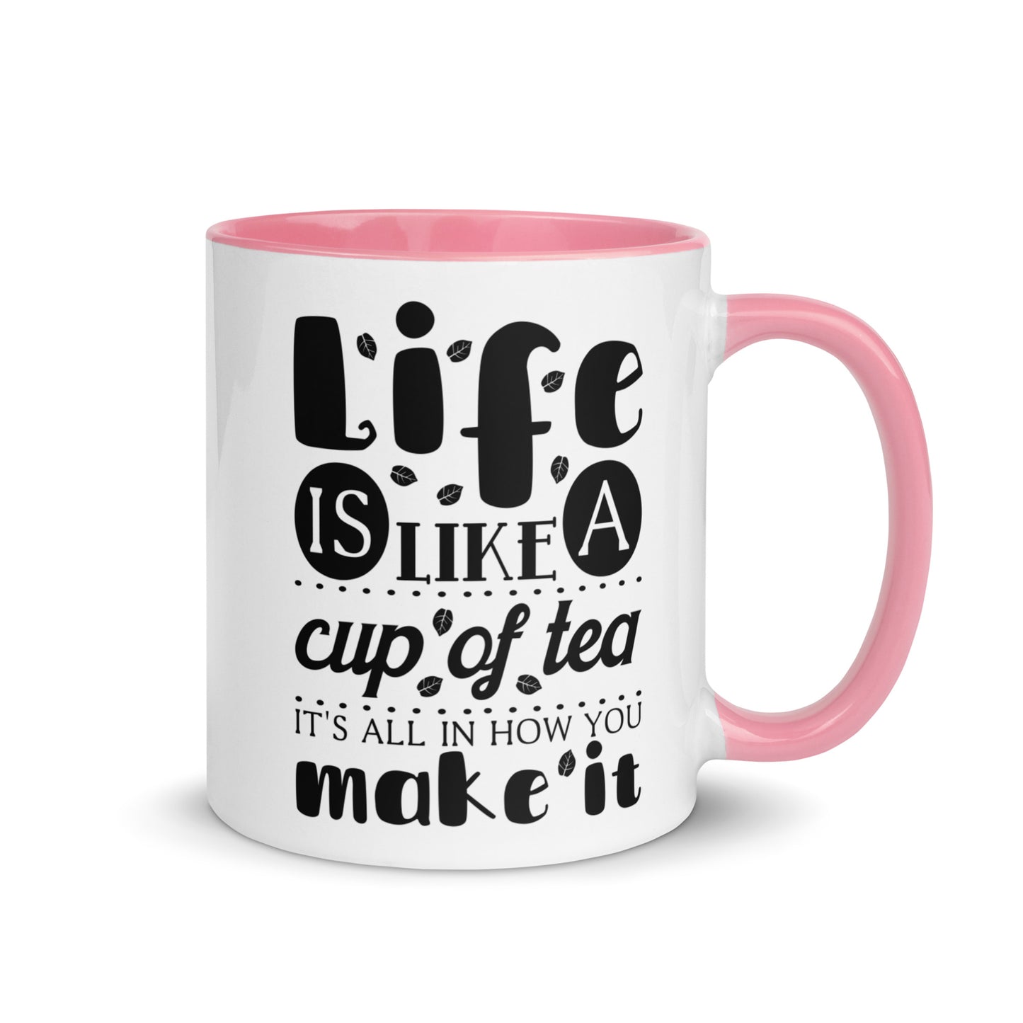 Life is Like a Cup of Tea Mug