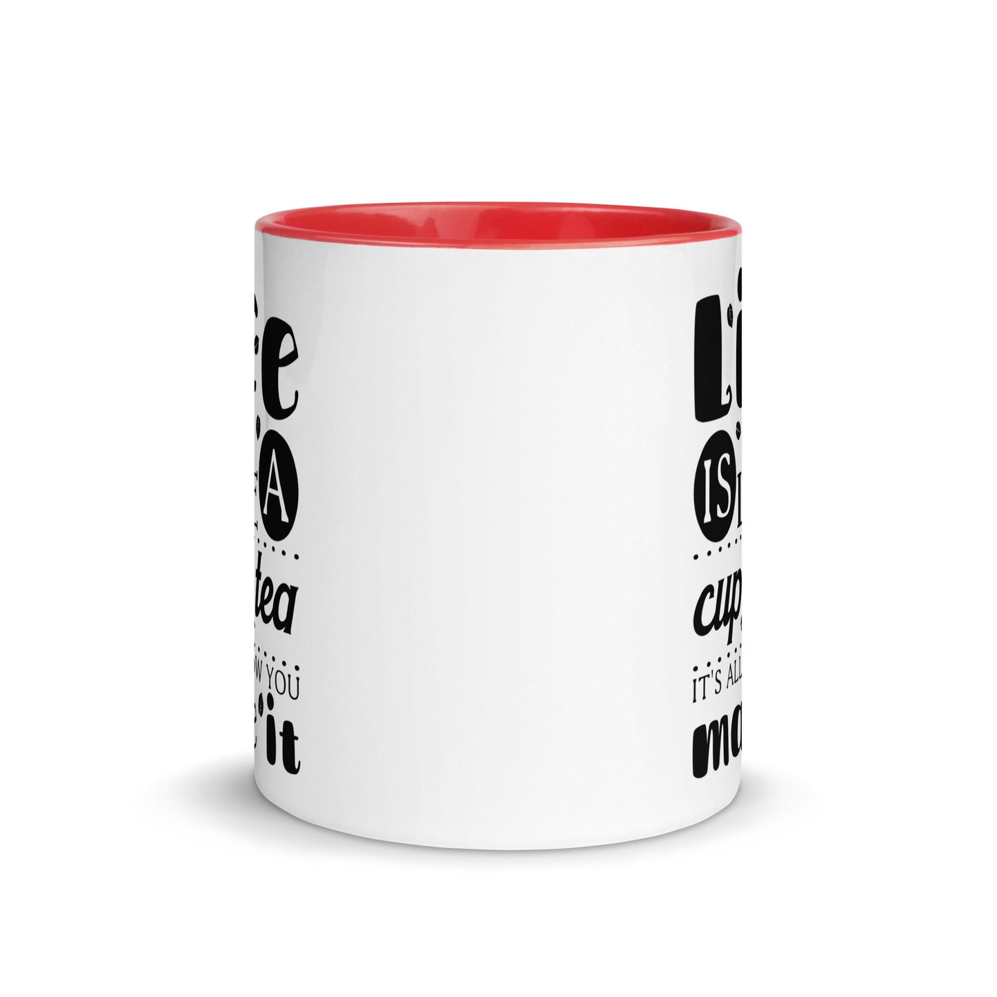 Life is Like a Cup of Tea Mug