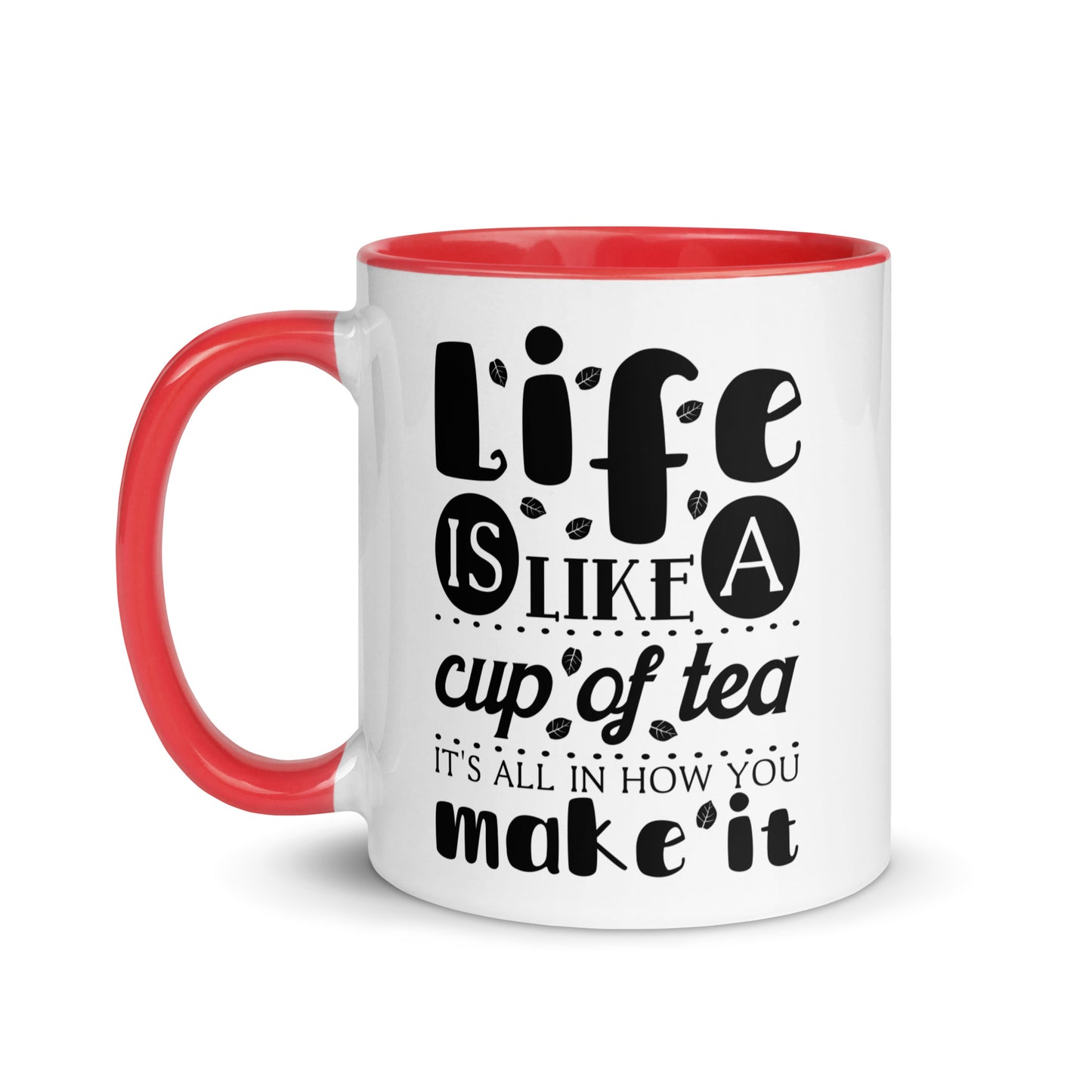 Life is Like a Cup of Tea Mug