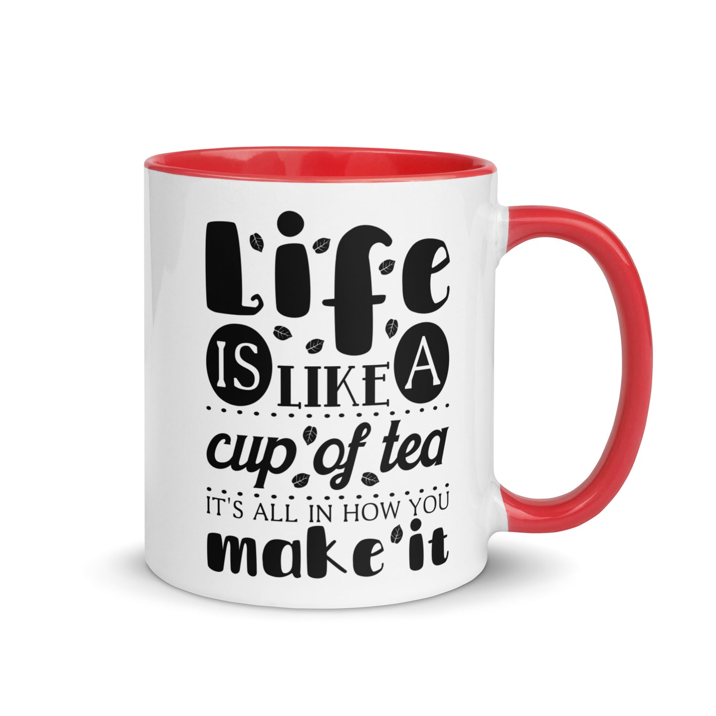 Life is Like a Cup of Tea Mug