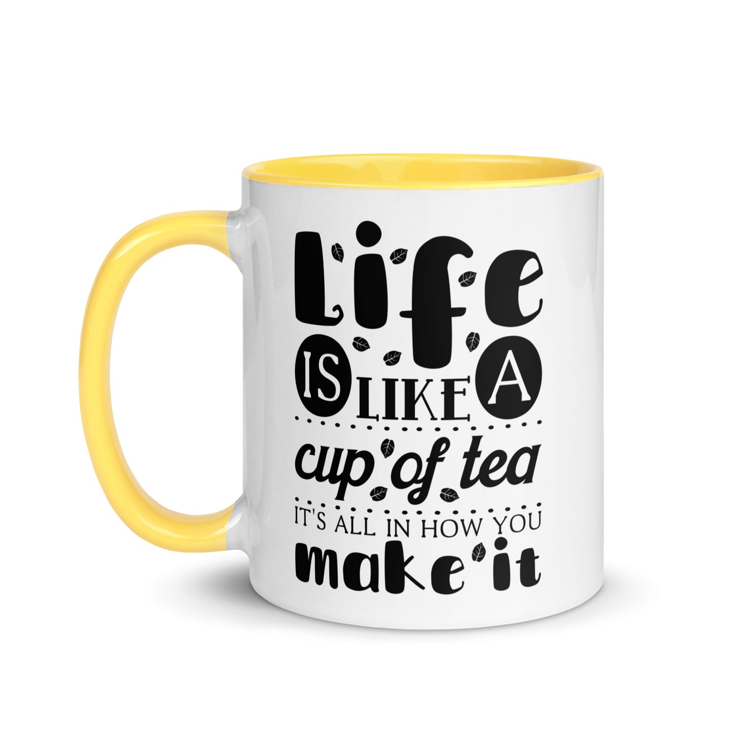 Life is Like a Cup of Tea Mug